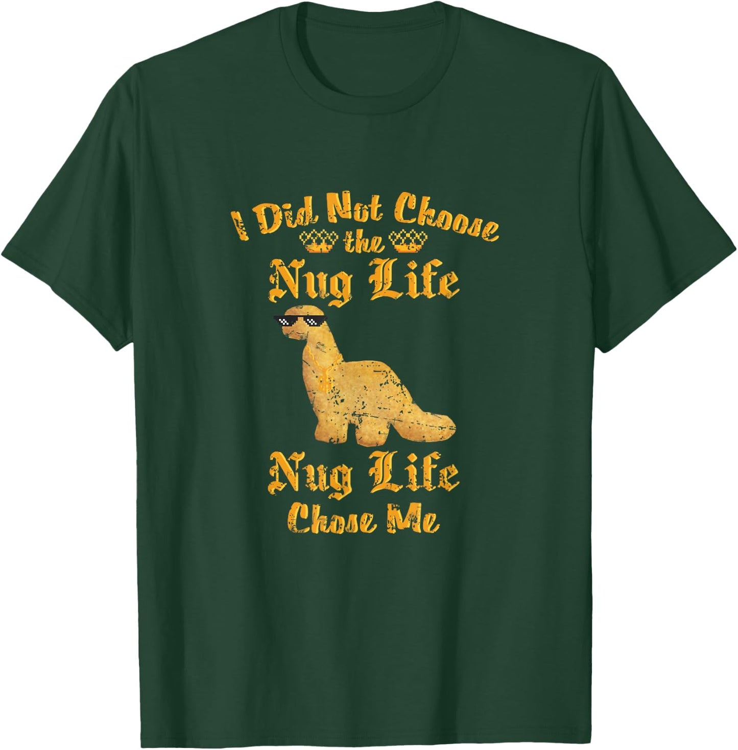 Nugs I did not Choose the Nug Life Funny Dino Nugget Graphic T-Shirt - T-Shirt | Forest