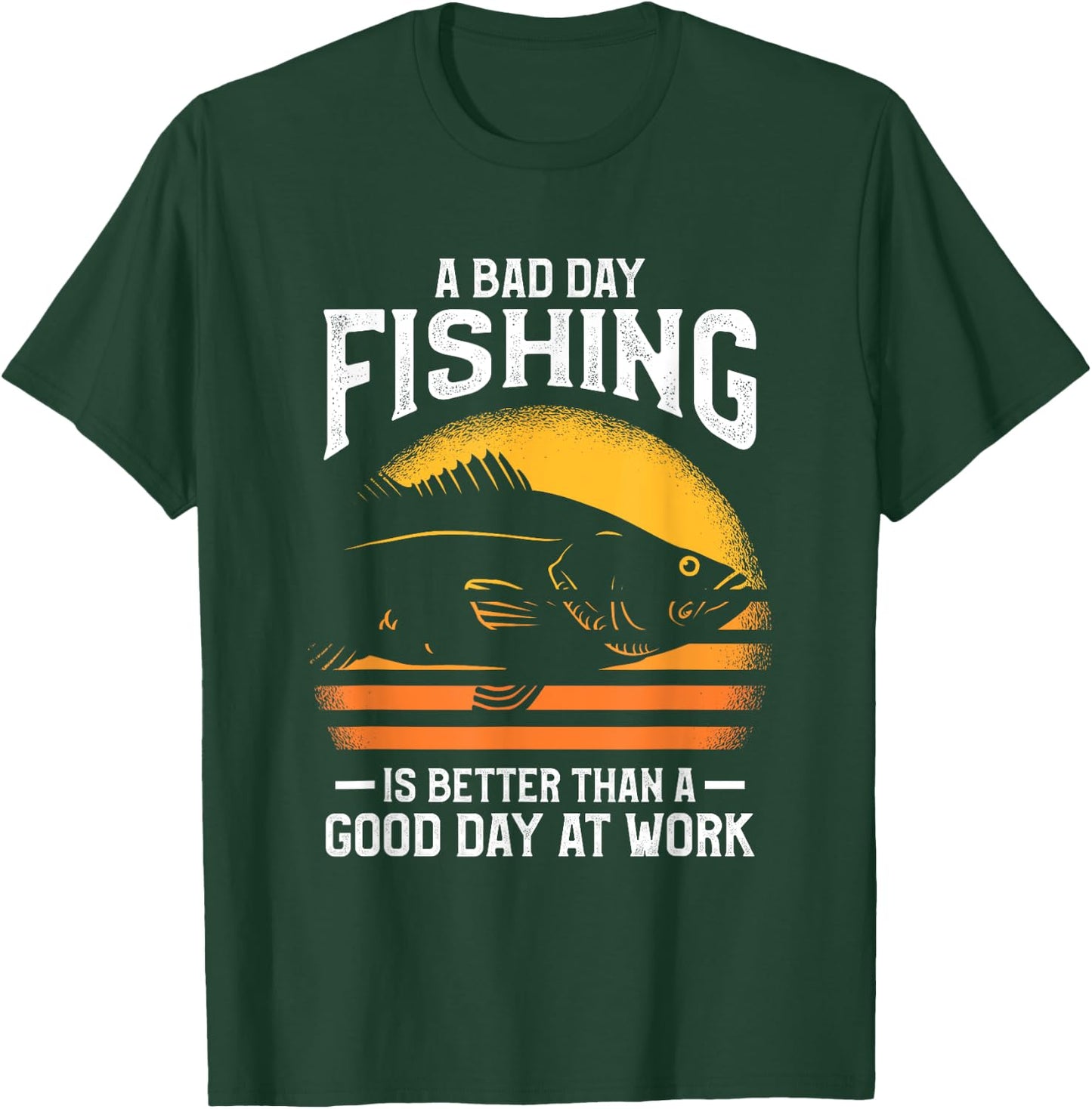 A Bad Day Fishing Is Better Than A Good Day At Work T-Shirt - T-Shirt | Forest