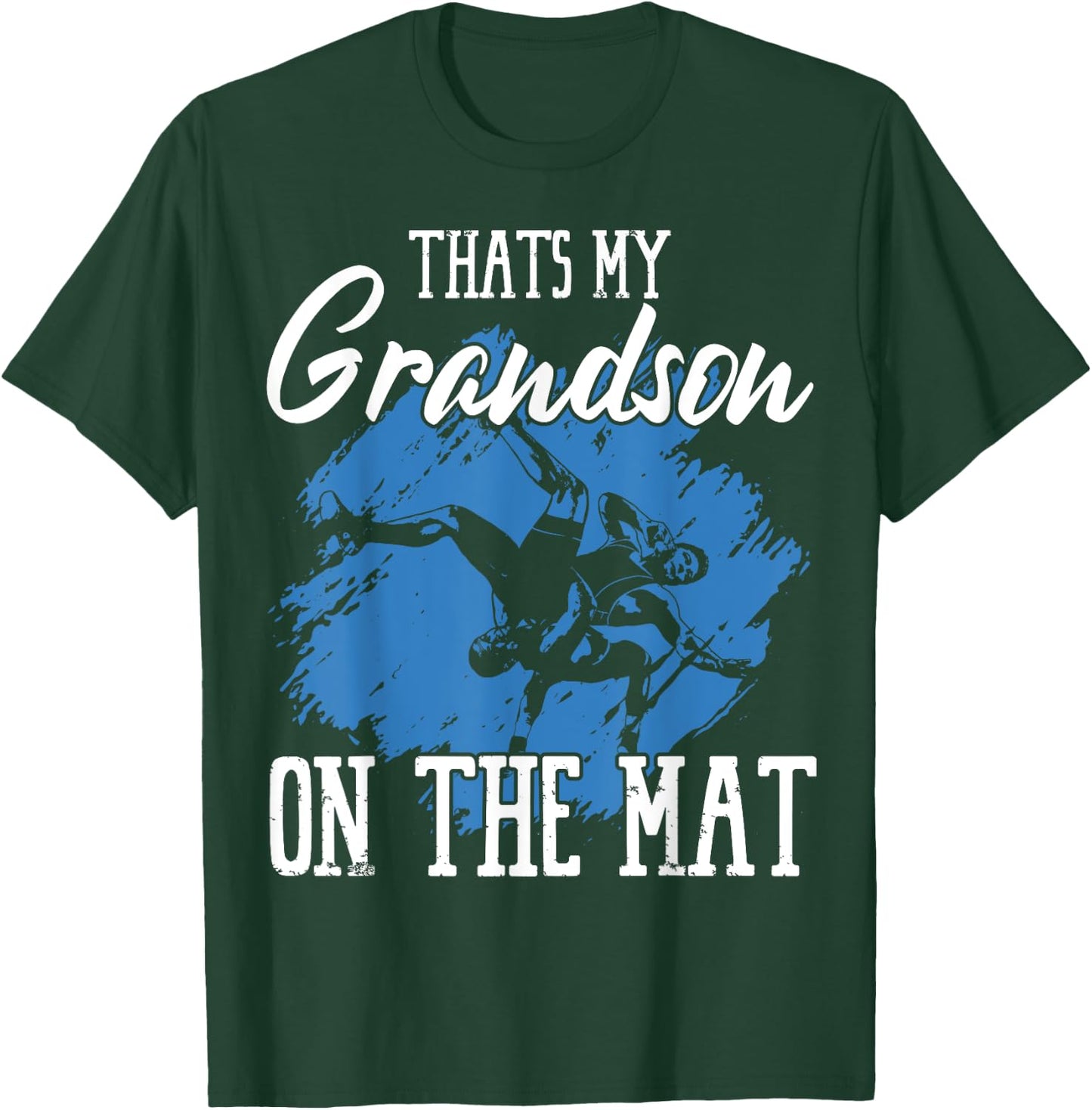 That's My Grandson On The Mat Professional Wrestler Athlete T-Shirt - T-Shirt | Forest