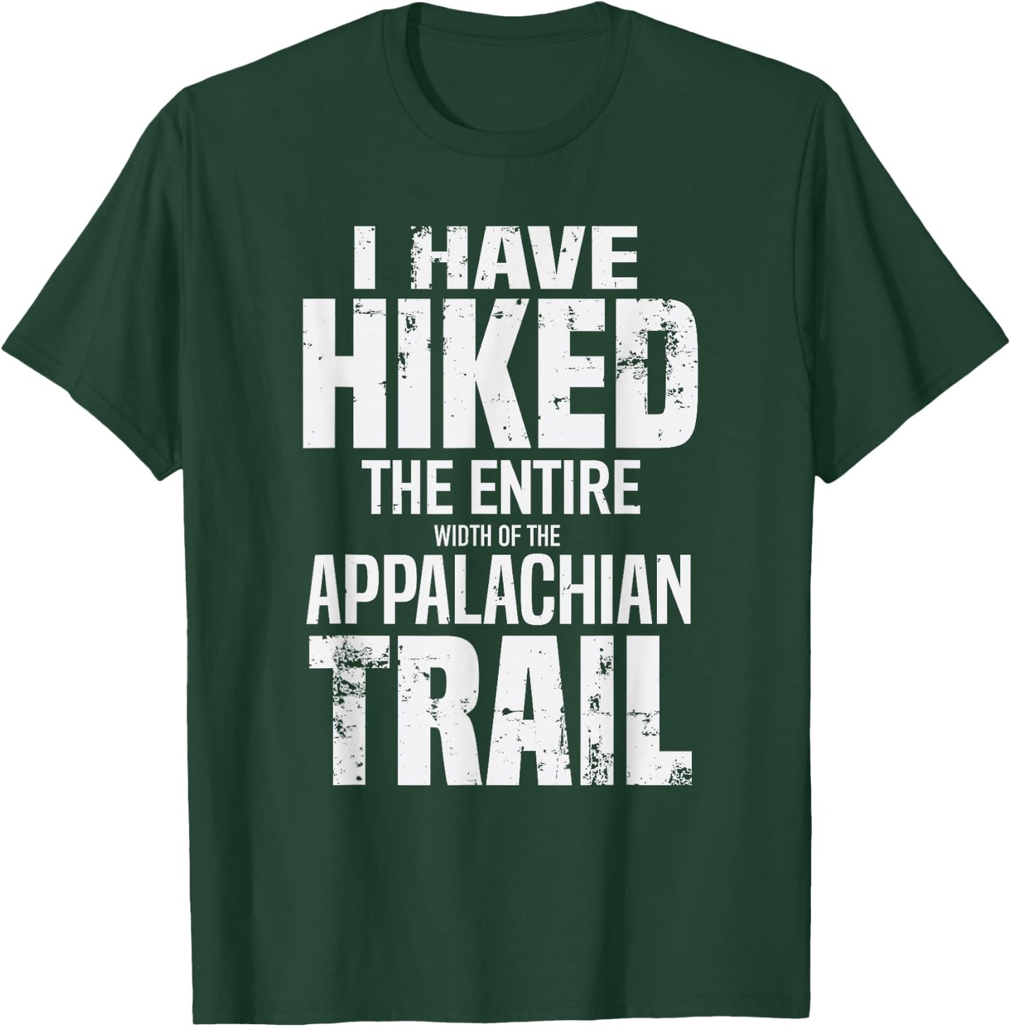 Hiked The Entire (Width Of The) Appalachian Trail T-Shirt - T-Shirt | Forest