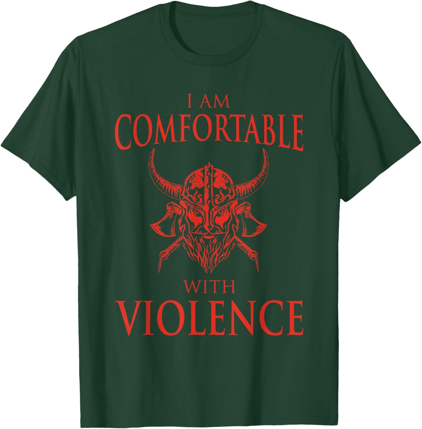 Cool Nordic Warrior Norse Symbol Ancient Mythology I Am Comfortable With Violence Funny Viking Gift Men Women T-Shirt - T-Shirt | Forest