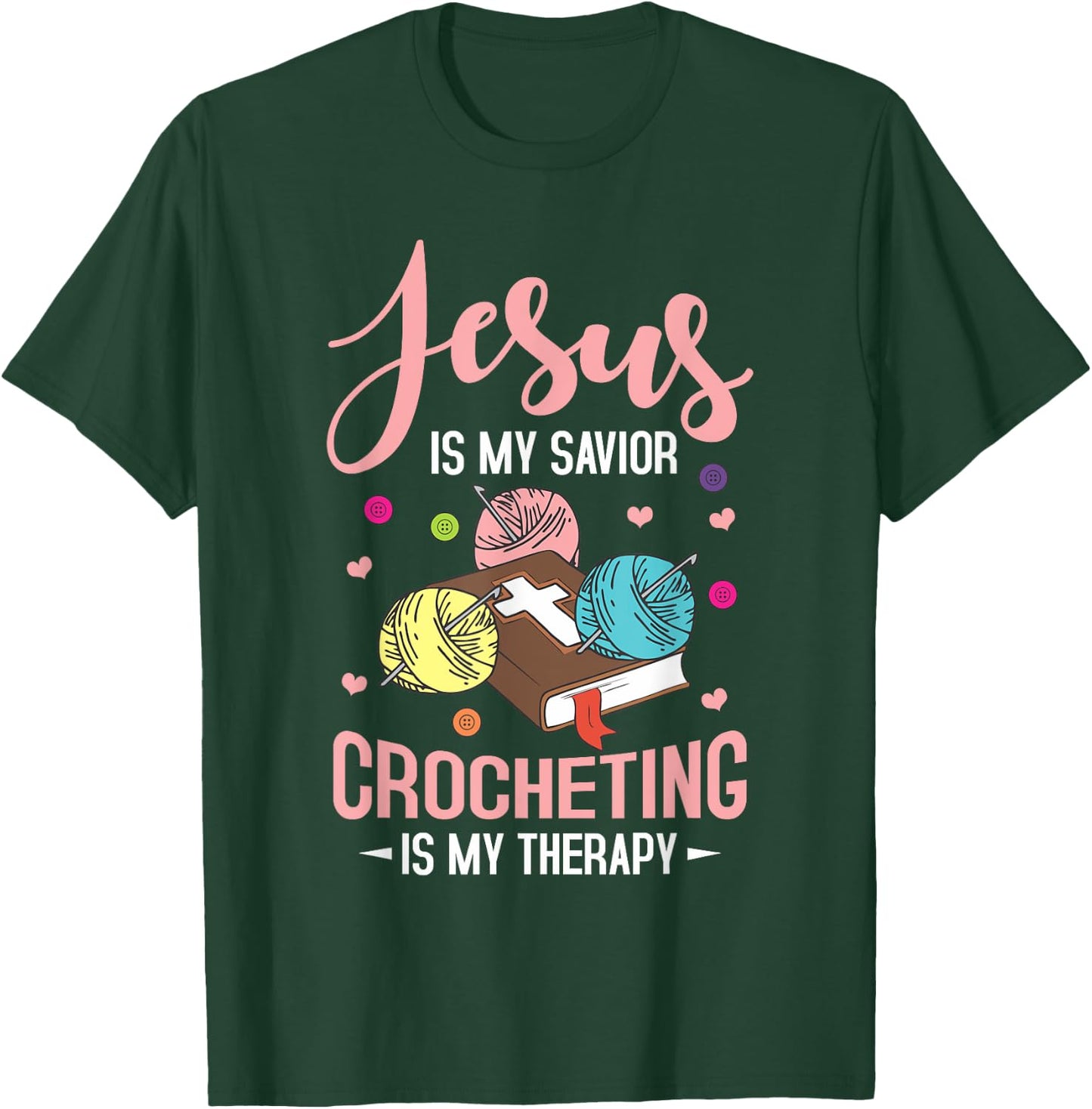 "Jesus Is My Savior, Crocheting Is My Therapy" Funny Crochet T-Shirt - T-Shirt | Forest