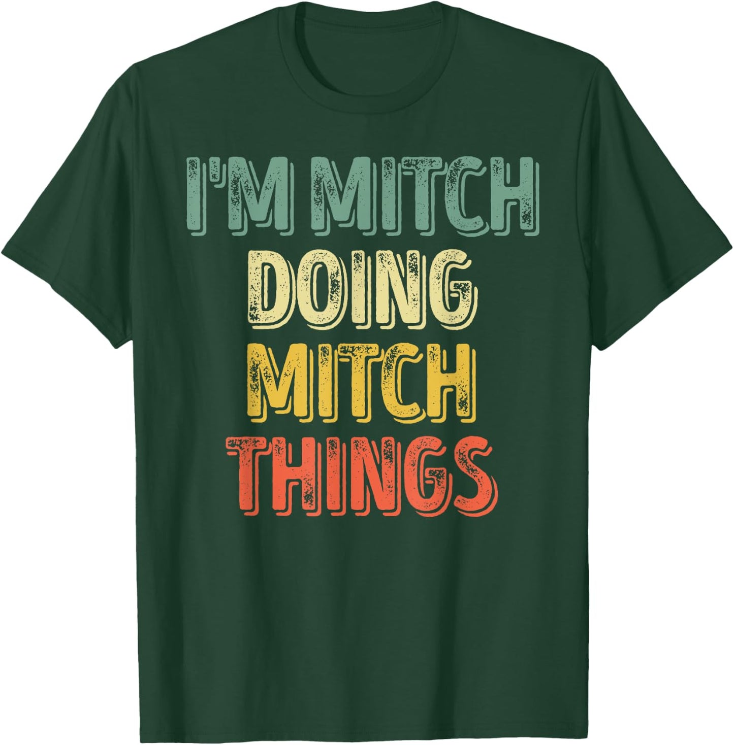 I'm Mitch Doing Mitch Things Shirt Personalized First Name T-Shirt - T-Shirt | Forest