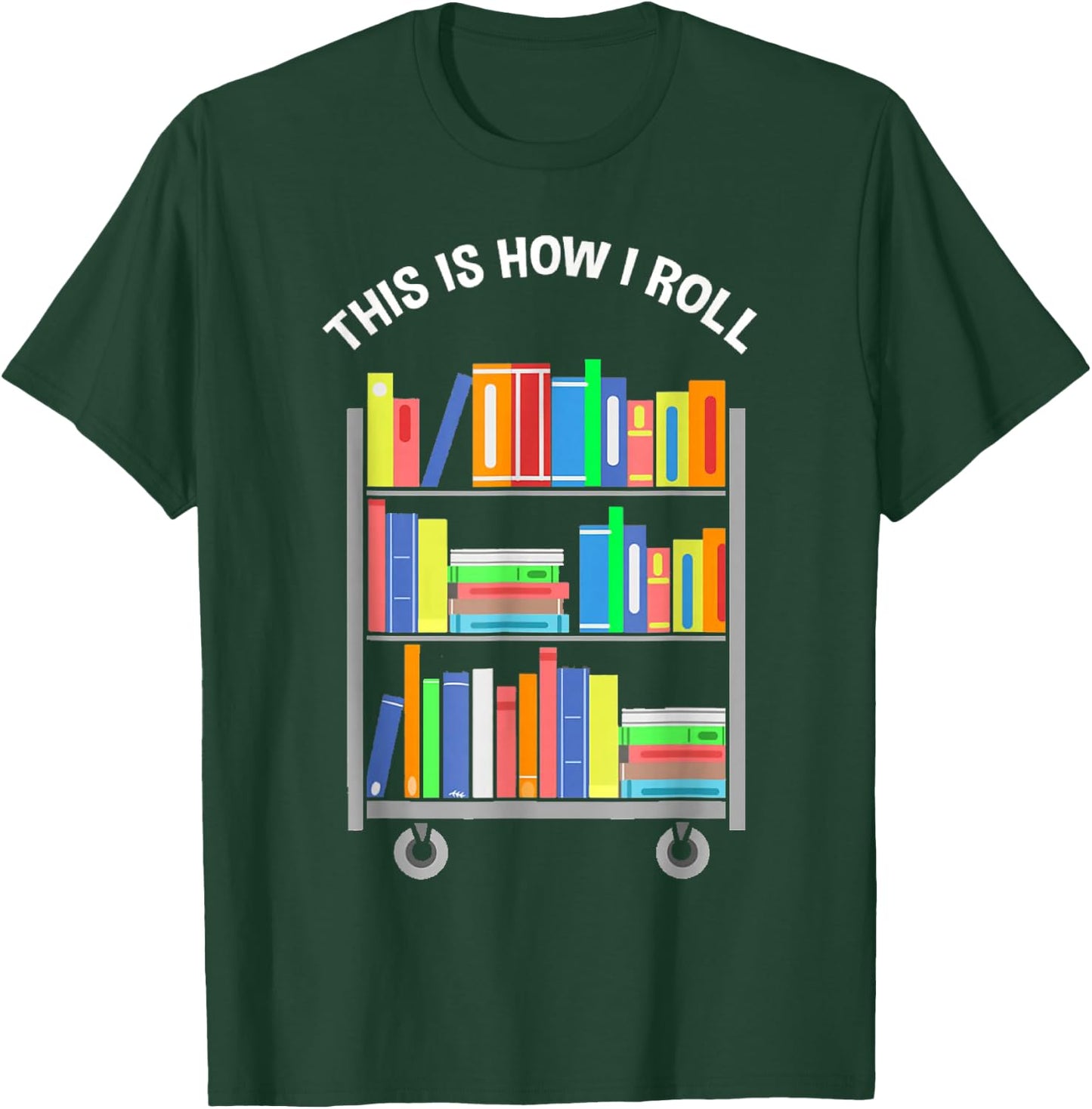 This is how I roll - National Library Workers Day T-Shirt - T-Shirt | Forest