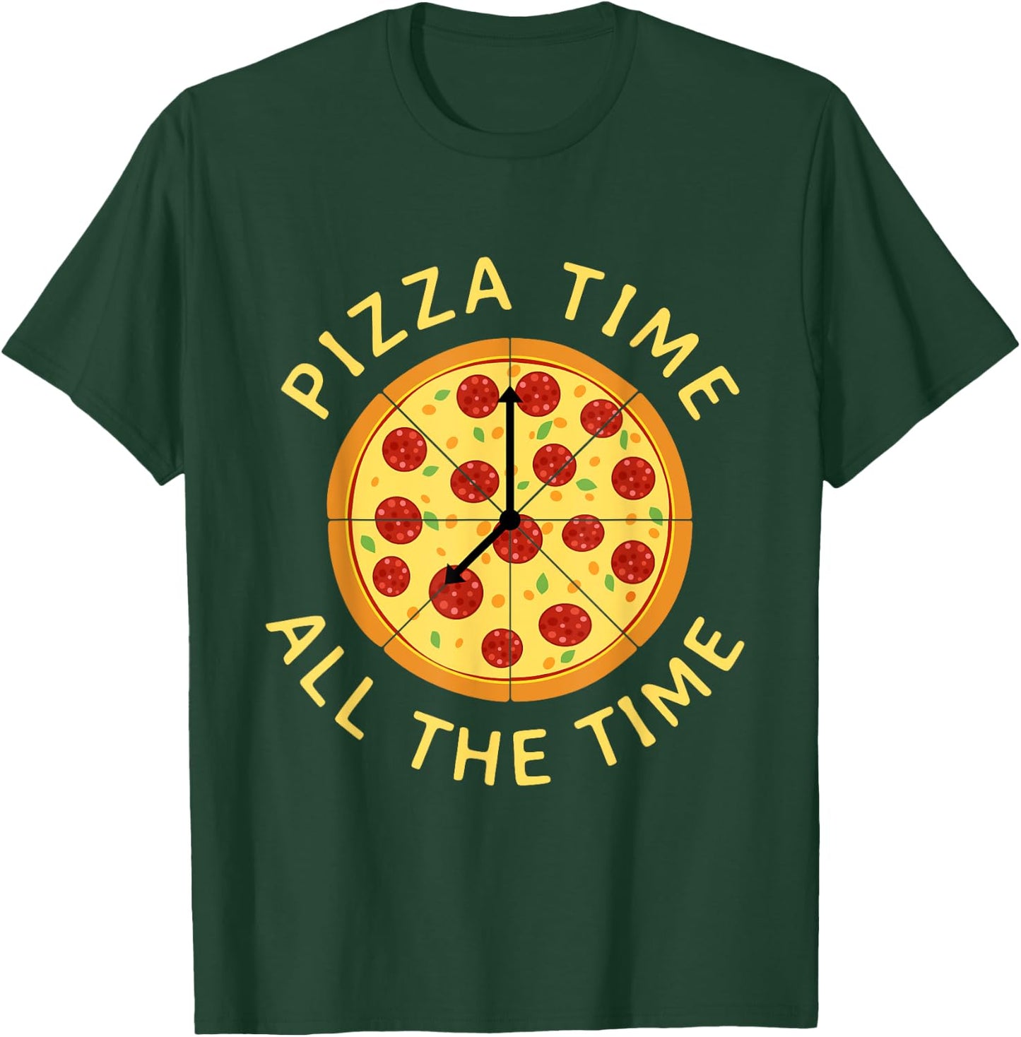 Pizza Time All The Time - Food Lover Foodie T-Shirt - T-Shirt | Forest