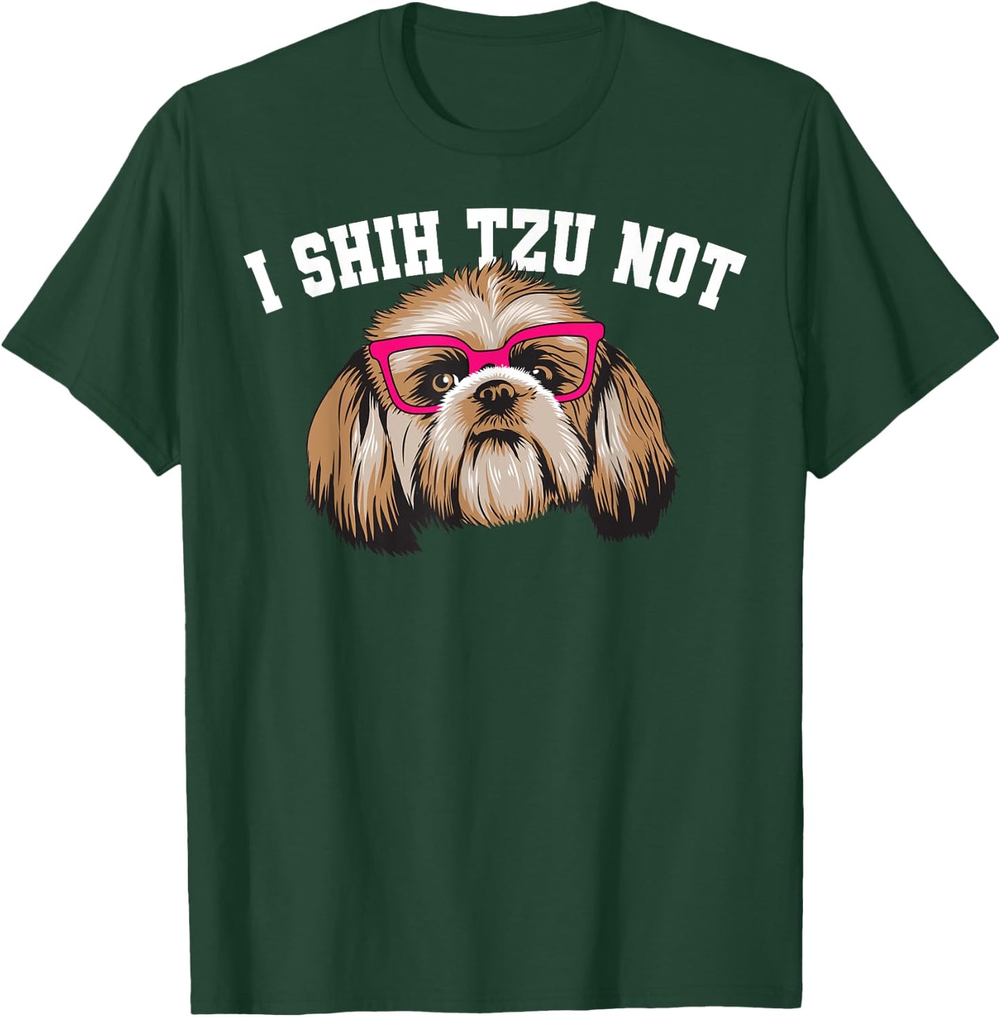 Funny I Shihtzu Not Gift Women Cool Dog Eye Glasses T-Shirt - T-Shirt | Forest