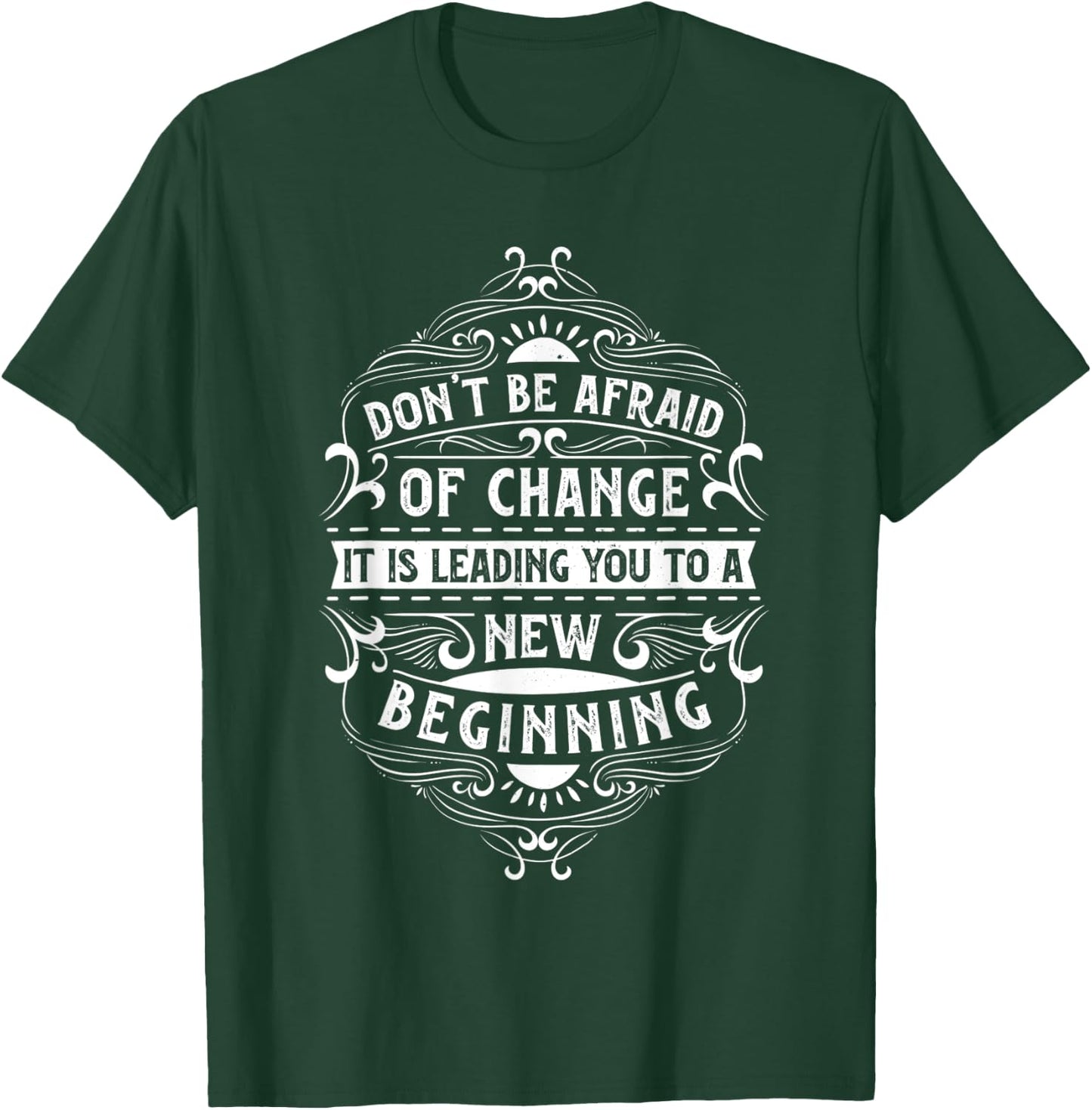 Motivation quote for your life "Don't be afraid of change" T-Shirt - T-Shirt | Forest