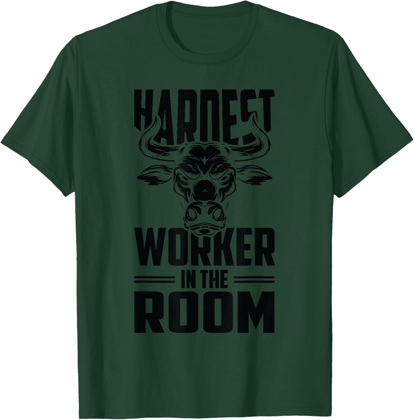 Motivational Fitness Bull Head - Hardest Worker In The Room T-Shirt - T-Shirt | Forest