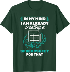 In My Mind Creating Spreadsheet Accountant Spreadsheet T-Shirt - T-Shirt | Forest
