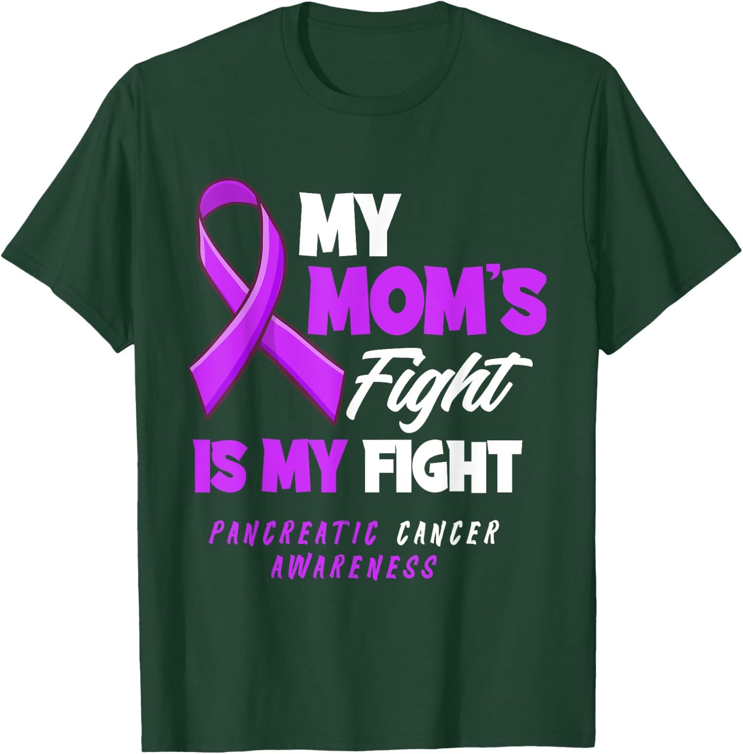 My Mom's Fight Is My Fight Pancreatic Cancer Awareness T-Shirt - T-Shirt | Forest