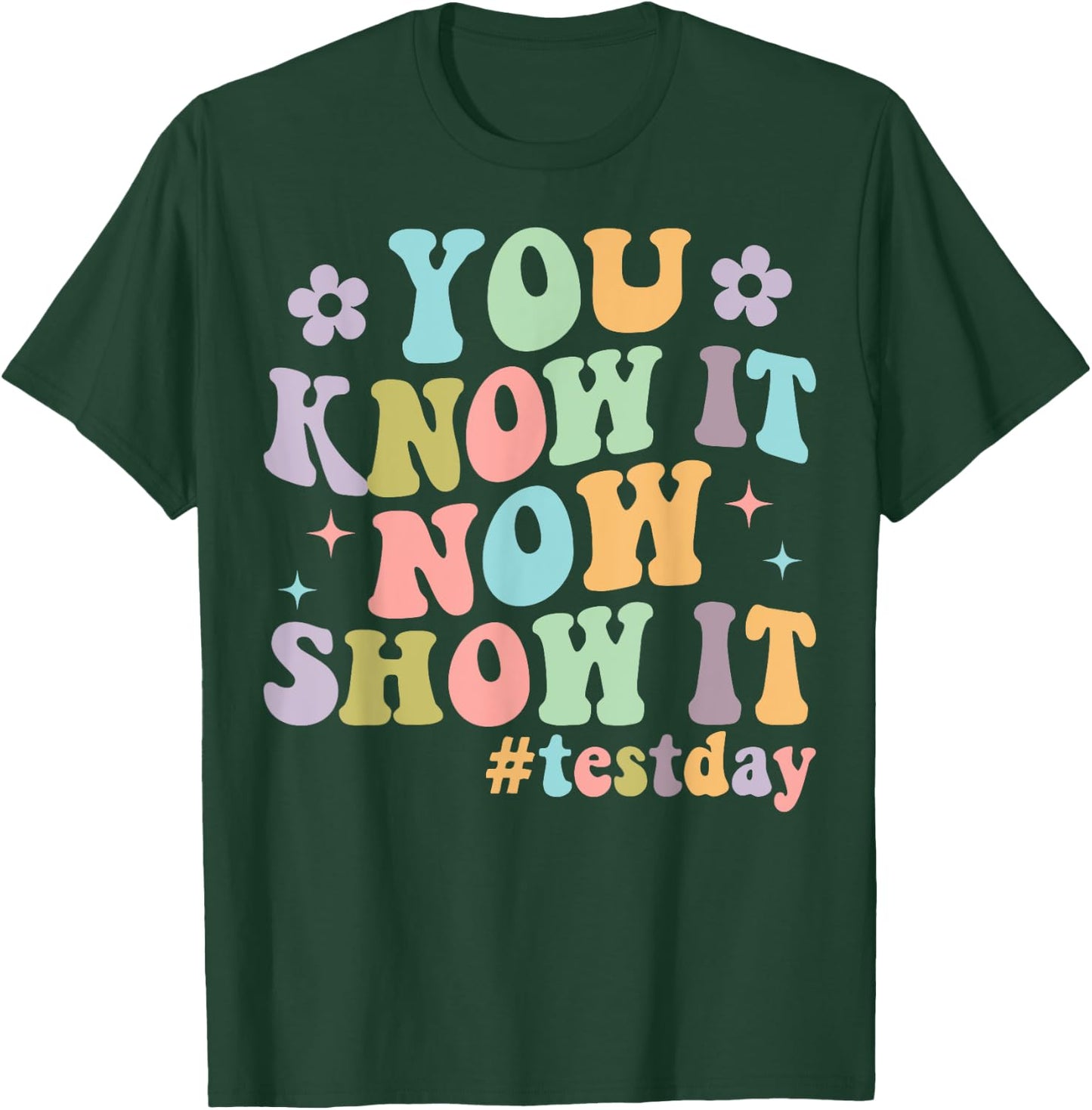 You Know It Now Show It Groovy Test Day Teacher Testing T-Shirt - T-Shirt | Forest