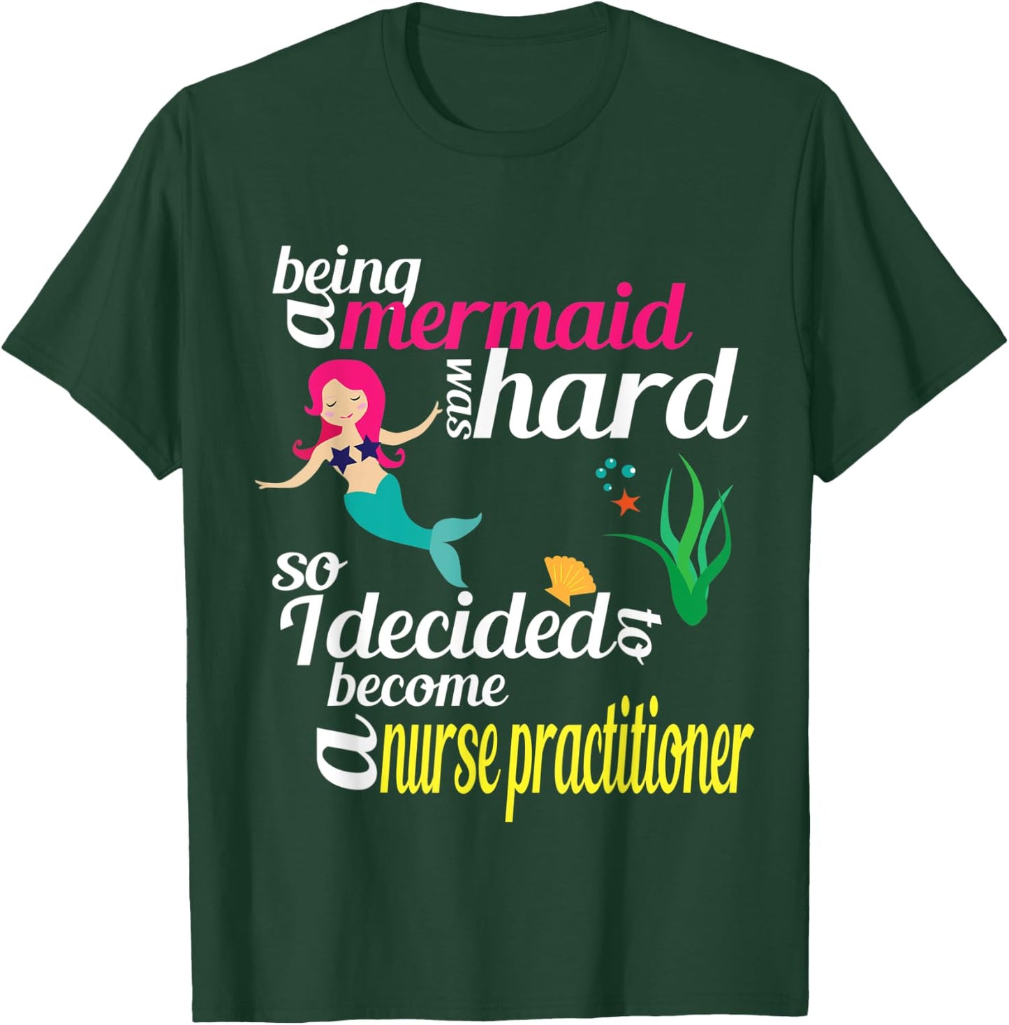 Nurse Practitioner Mermaid Gift Doctor of Nursing Practice T-Shirt - T-Shirt | Forest