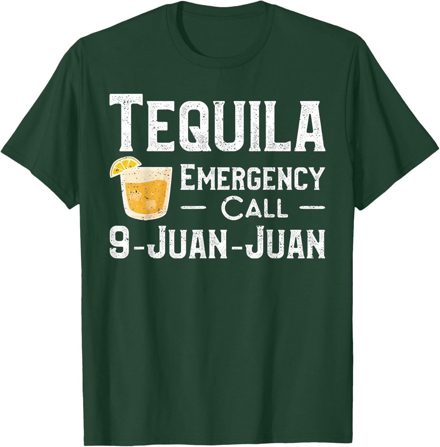 Tequila Emergency Call 9 Juan Juan - Mexico T-Shirt - T-Shirt | Forest