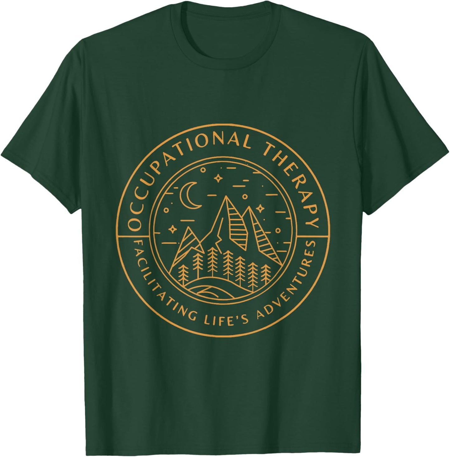 Occupational Therapy Facilitating Life's Adventures OT Job T-Shirt - T-Shirt | Forest