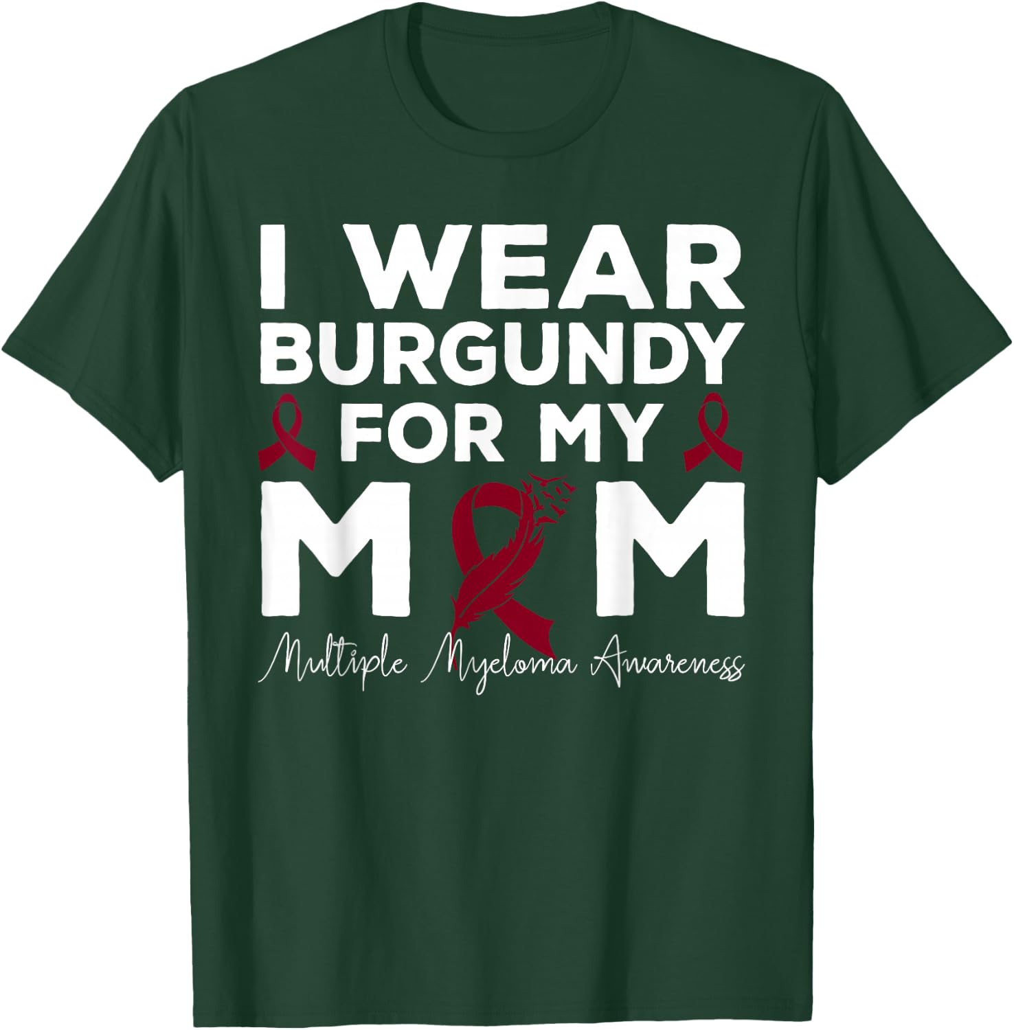 I Wear Burgundy For My Mom Multiple Myeloma Awareness T-Shirt - T-Shirt | Forest