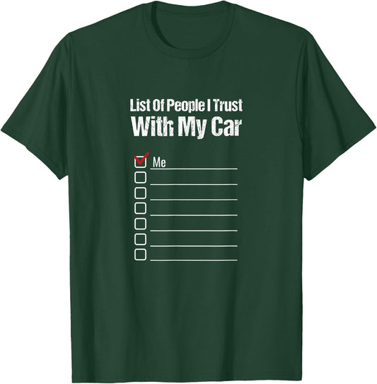 Funny Car Guy Gift - List Of People I Trust With My Car T-Shirt - T-Shirt | Forest