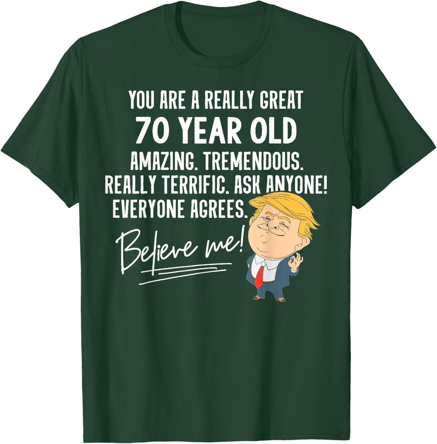 Funny Trump 2020 Really Great 70 Year Old Birthday Gift T-Shirt - T-Shirt | Forest