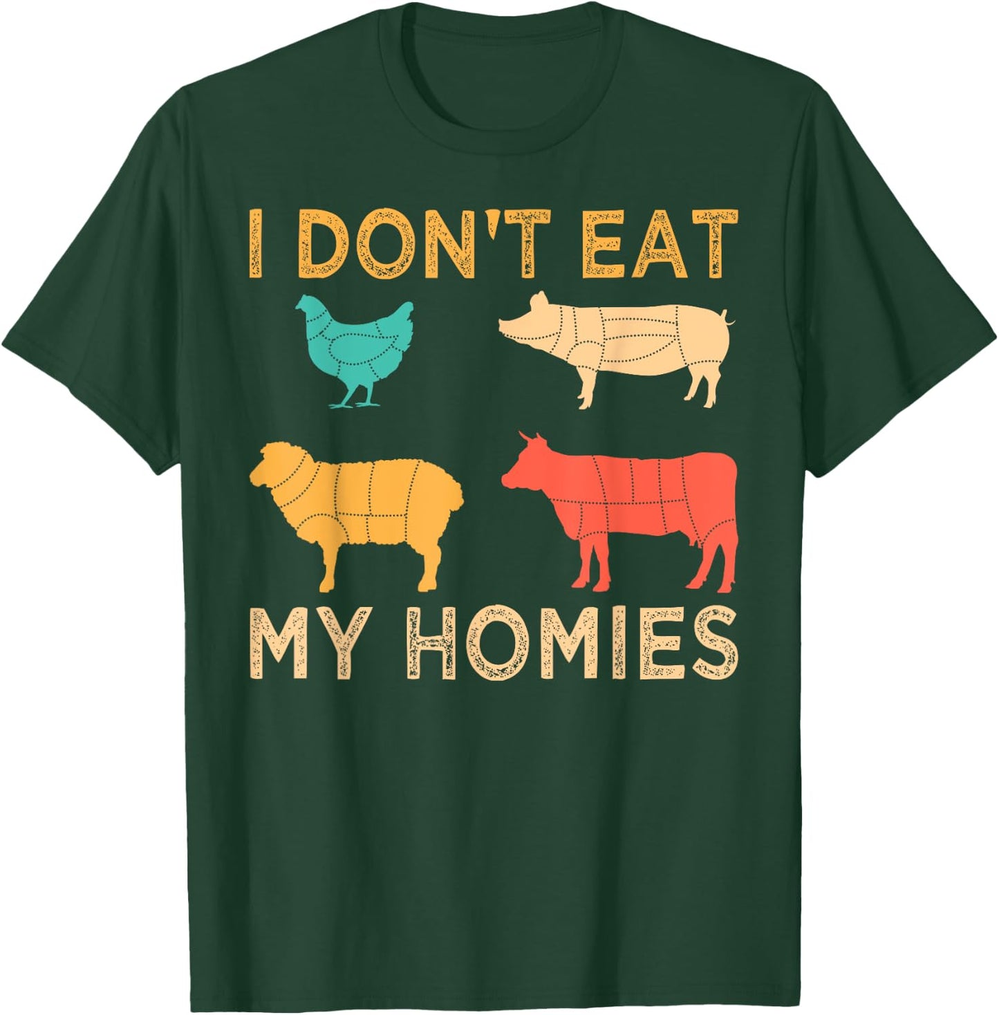 Vegan I Don't Eat My Homies Funny Vegetarian Retro Gift T-Shirt - T-Shirt | Forest