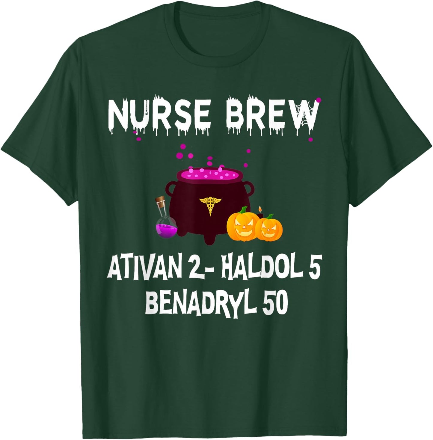 Nurse Brew Ativan 2- Haldol 5 Benzdryl 50 T-Shirt - T-Shirt | Forest