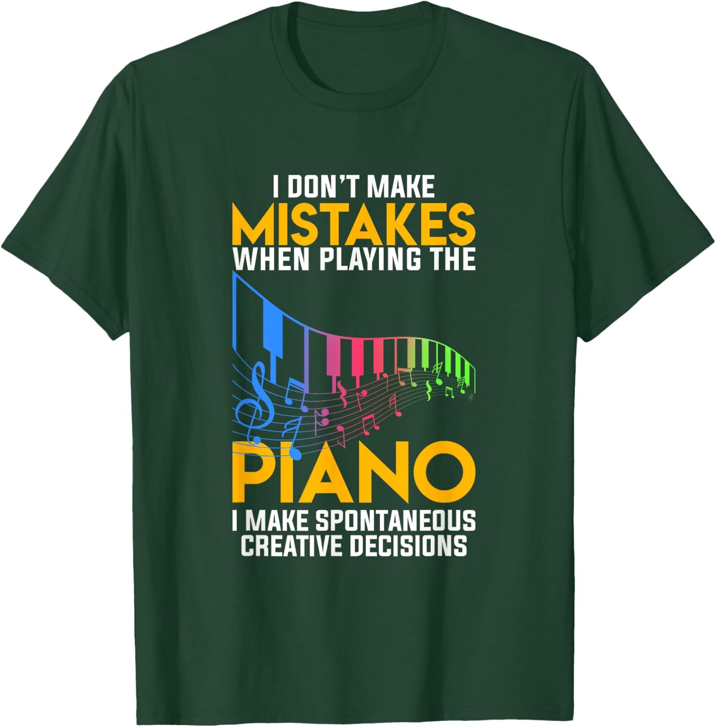 I Dont Make Mistakes When Playing The Piano T-Shirt - T-Shirt | Forest