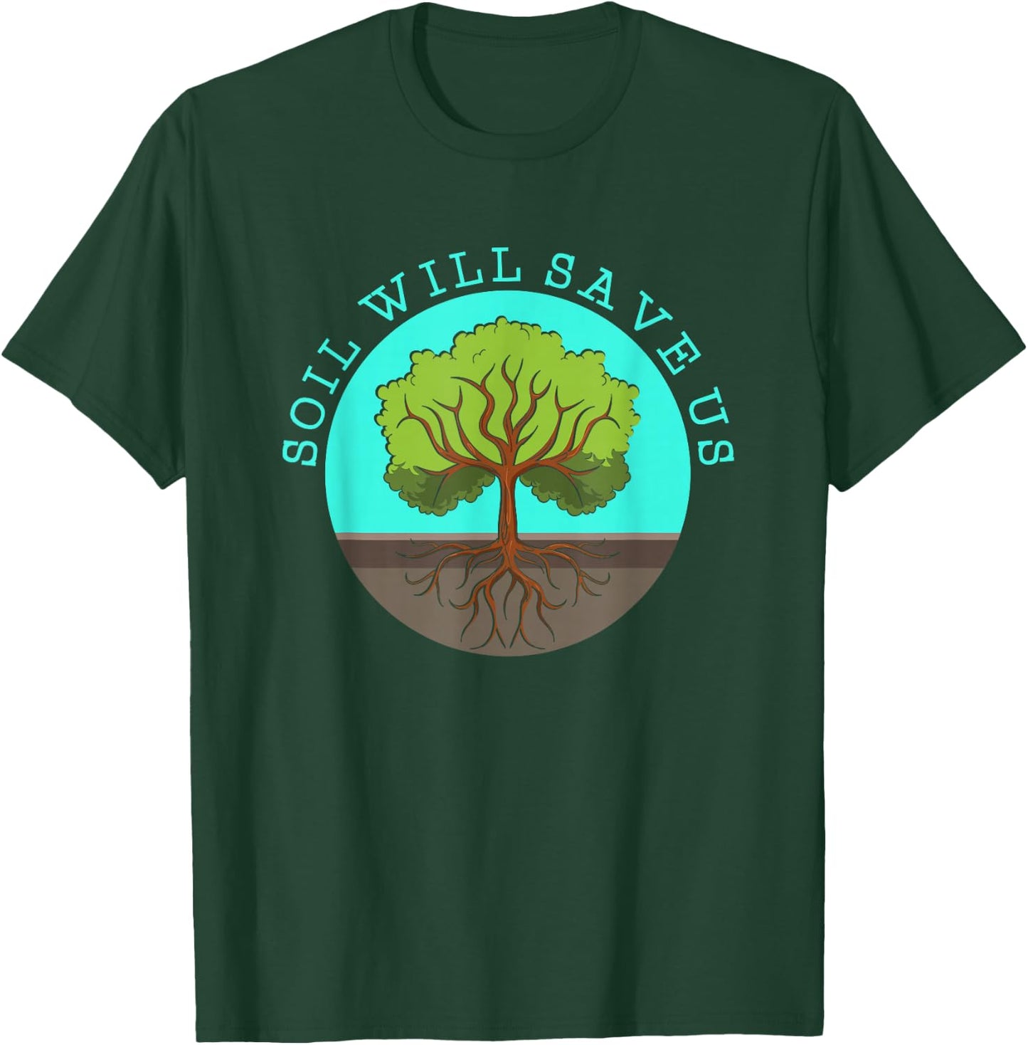 Soil Will Save Us - Gardener Soil Science Farm & Gardening T-Shirt - T-Shirt | Forest