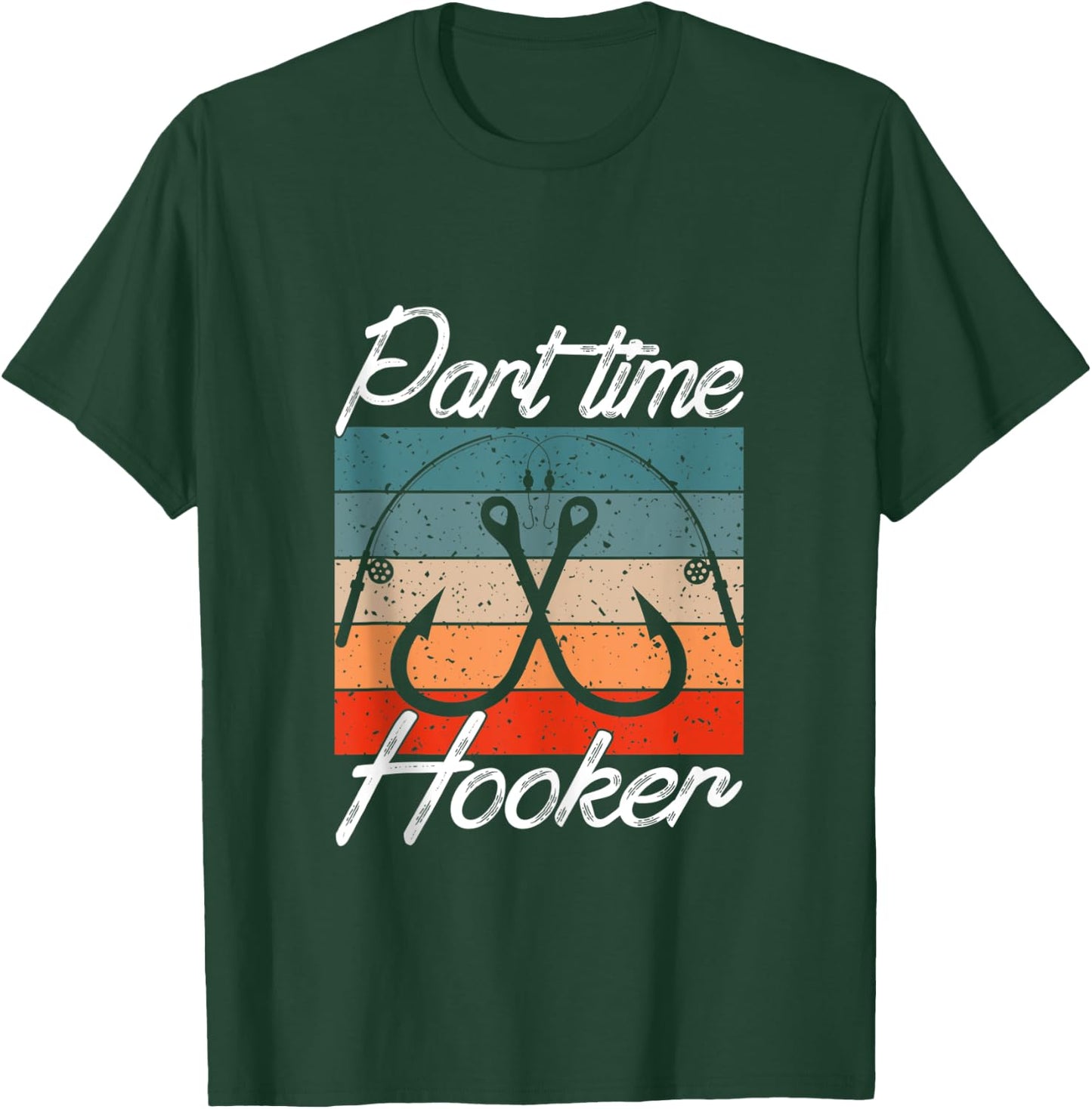 Retro Fishing Hooks Part Time Hooker Shirt Funny Fishing T-Shirt - T-Shirt | Forest