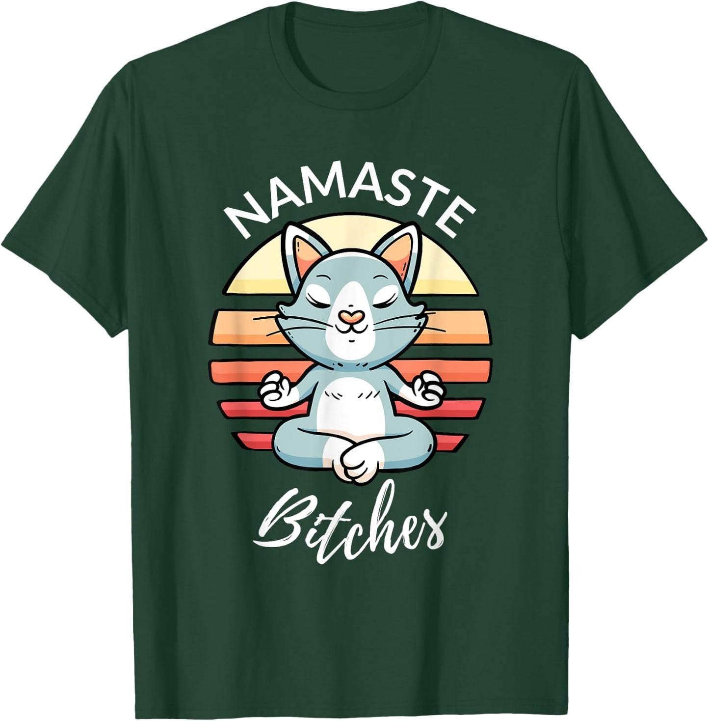 Namaste Bitches Sarcastic Yoga Funny Meditation Yogi Ohm T-Shirt - T-Shirt | Forest