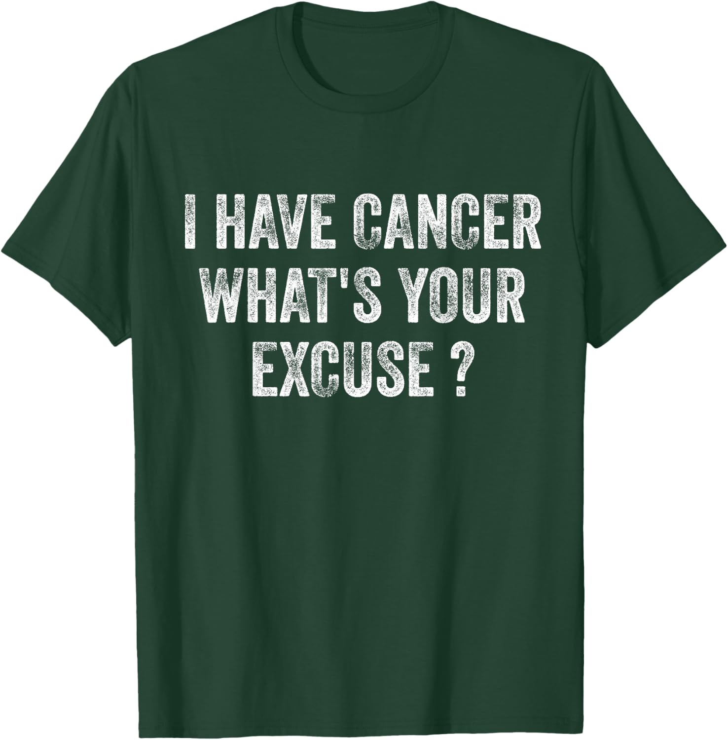 I Have Cancer What's Your Excuse ? by I Have Cancer What's Your Excuse Shirt - -Adults, Black, Small, Short Sleeve T-Shirt - T-Shirt | Forest