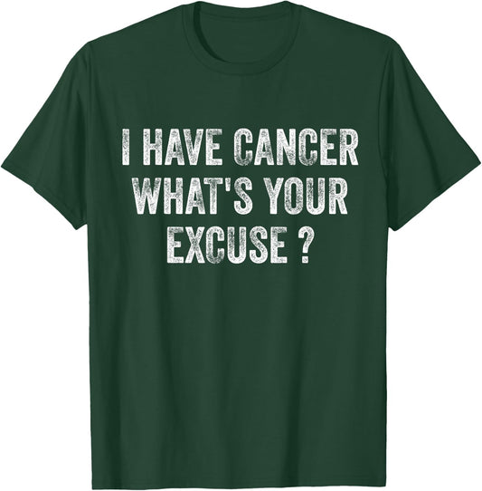 I Have Cancer What's Your Excuse ? by I Have Cancer What's Your Excuse Shirt - -Adults, Black, Small, Short Sleeve T-Shirt - T-Shirt | Forest