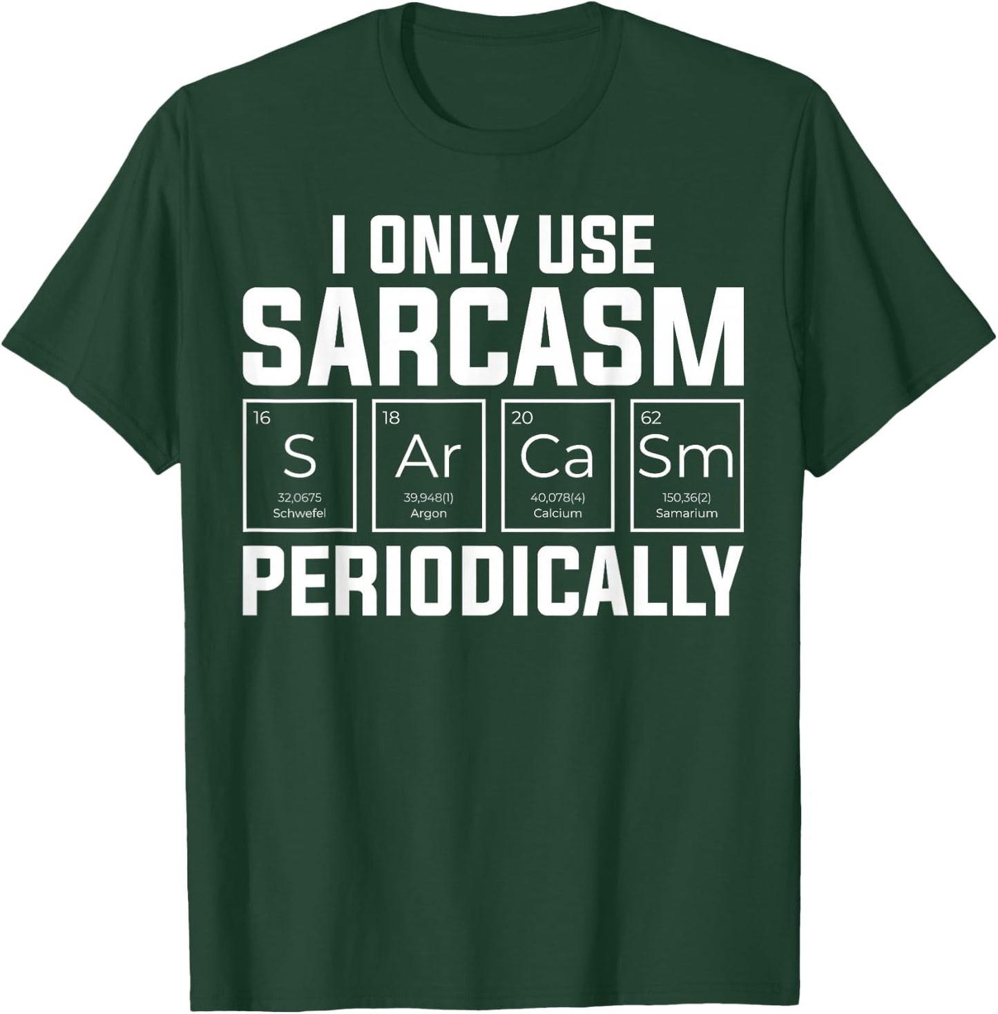 Funny Chemistry Humorous I Only Use Sarcasm Periodically T-Shirt - T-Shirt | Forest
