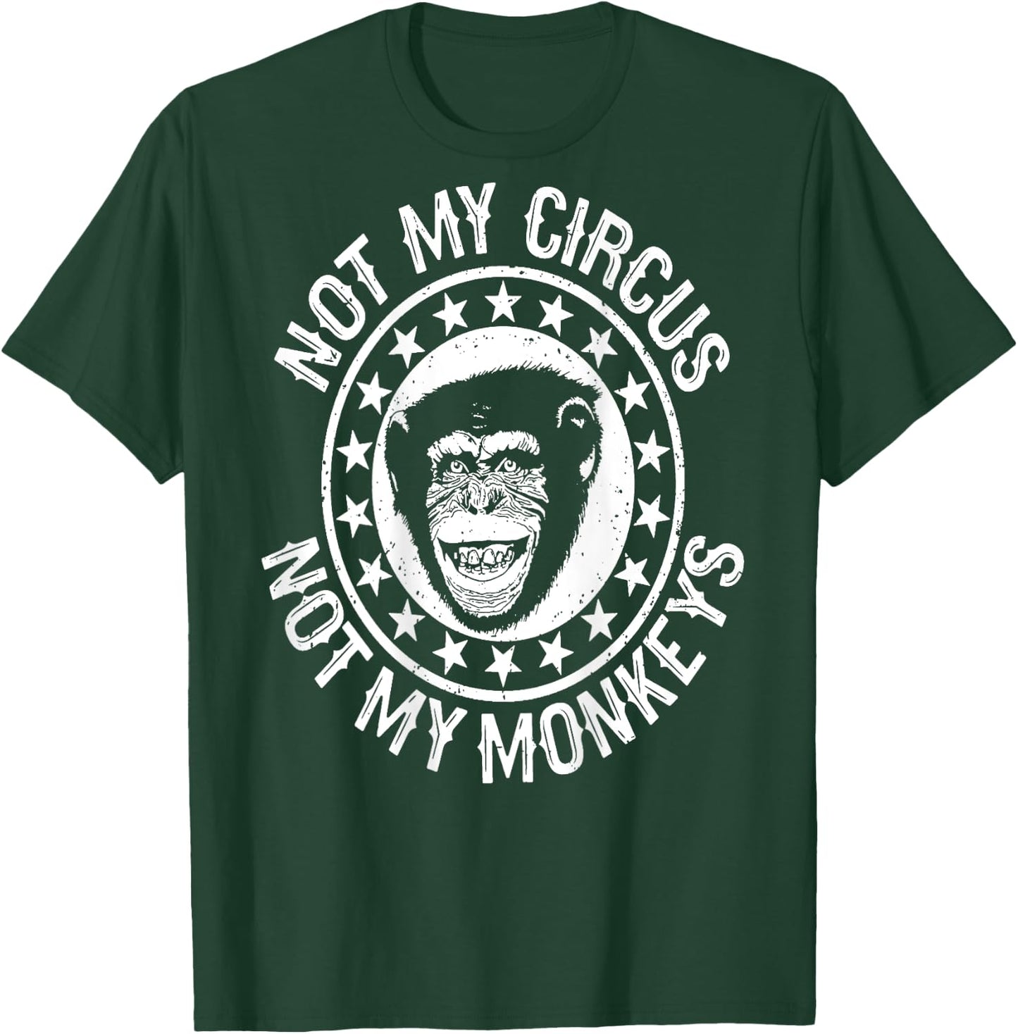 On Back Not My Circus Not my Monkeys T-Shirt - T-Shirt | Forest