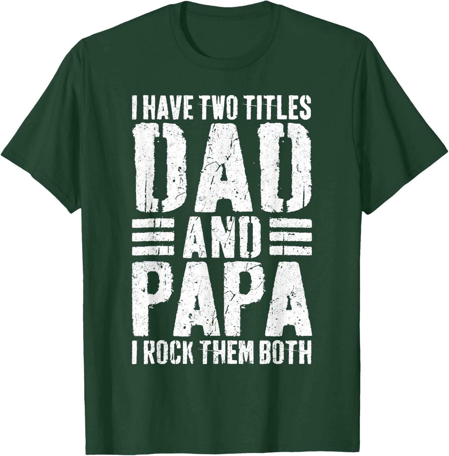 I Have Two Titles Dad And Papa I Rock Them Both Shirt Men T-Shirt - T-Shirt | Forest