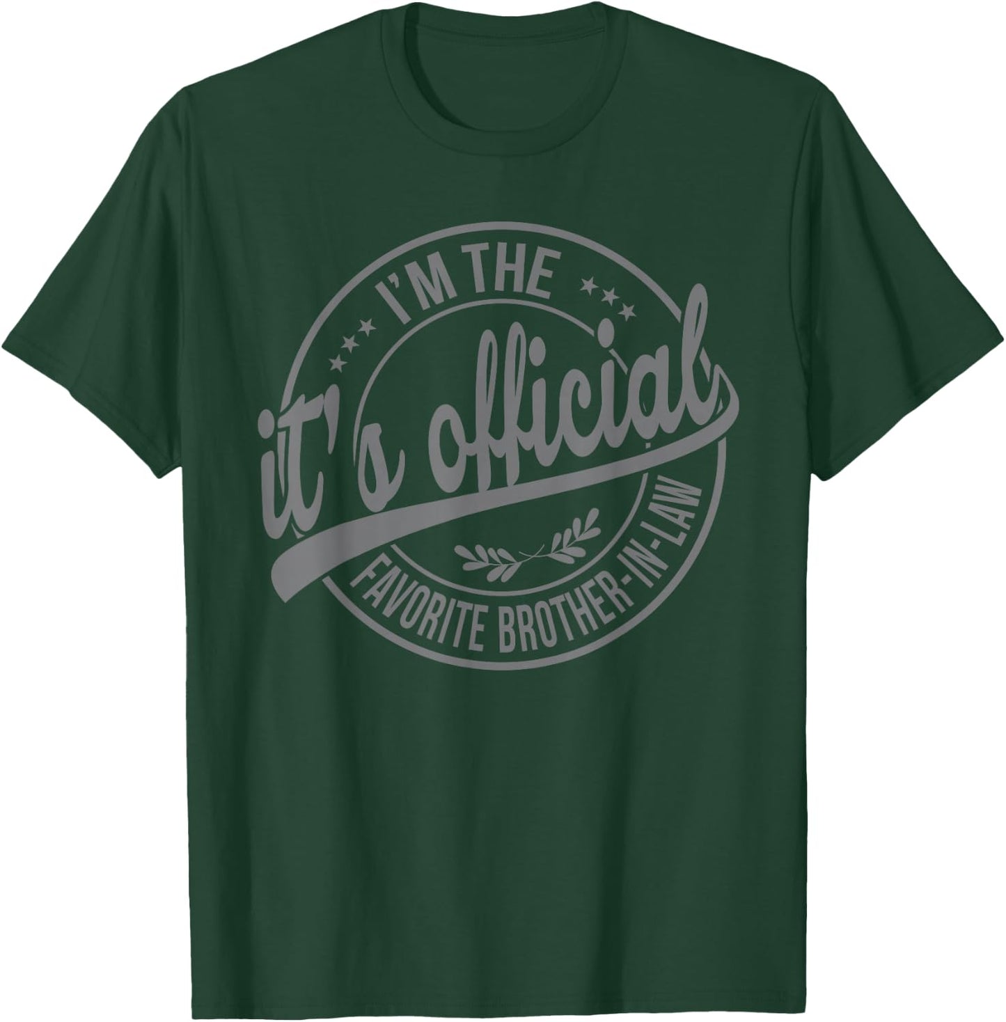 Its official im the favorite Brother-In-Law T-Shirt - T-Shirt | Forest