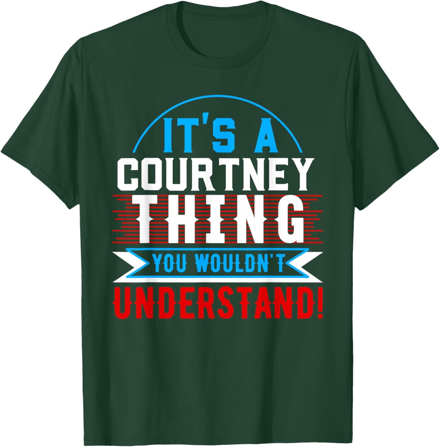 It's A COURTNEY Thing You Wouldn't Understand Shirt COURTNEY T-Shirt - T-Shirt | Forest