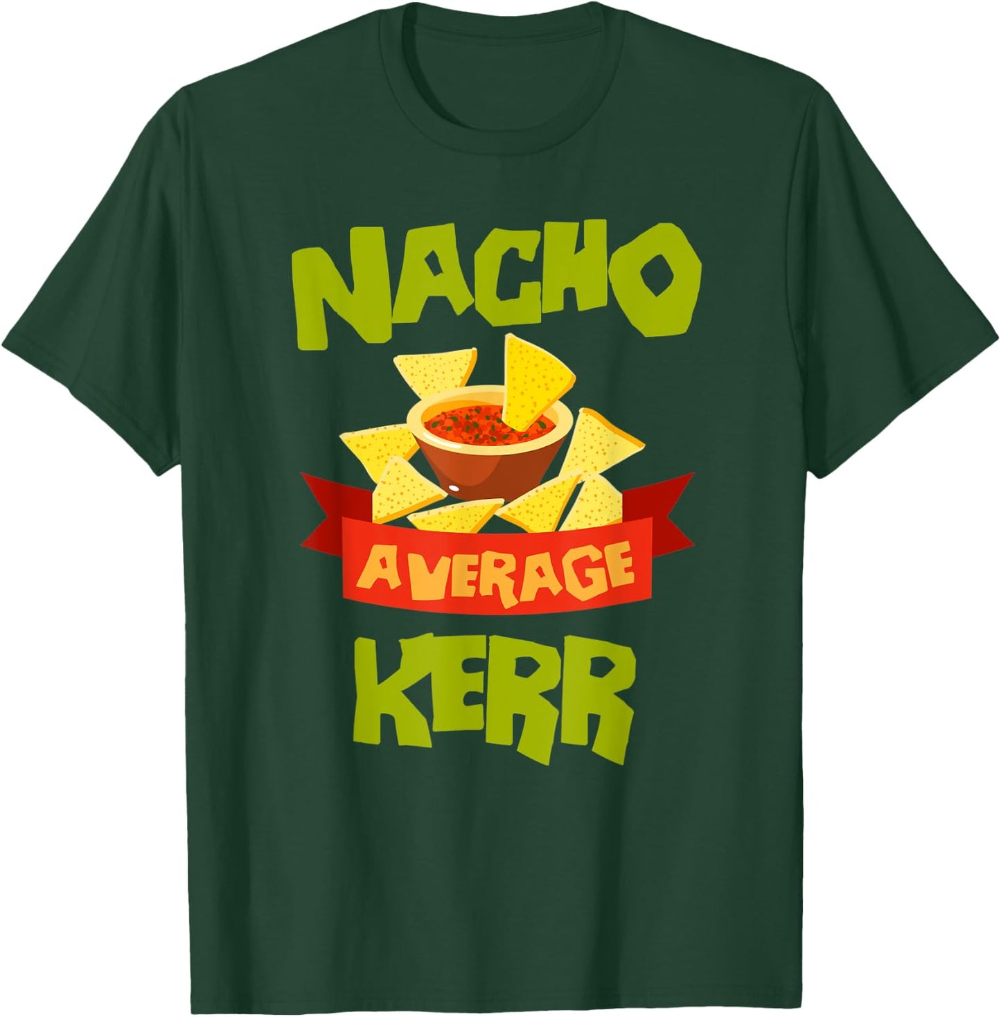 NACHO AVERAGE KERR Funny Birthday Personalized Surname T-Shirt - T-Shirt | Forest