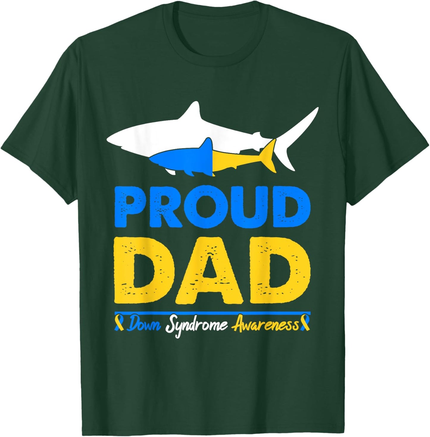 Proud Dad Papa World Down Syndrome Awareness Day Shark T21 T-Shirt - T-Shirt | Forest