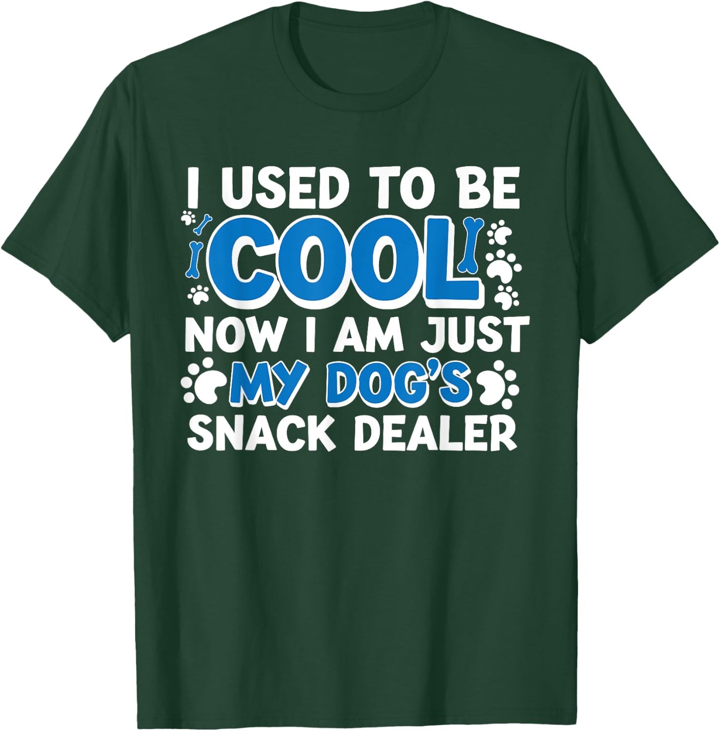 I Used to Be So Cool Now I'm Just My Dogs Snack Dealer Women T-Shirt - T-Shirt | Forest