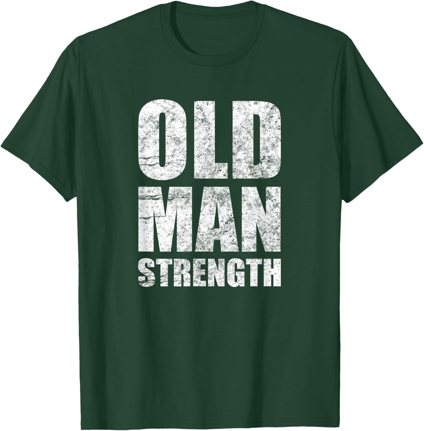 Old Man Strength Gym Quote T-Shirt - T-Shirt | Forest