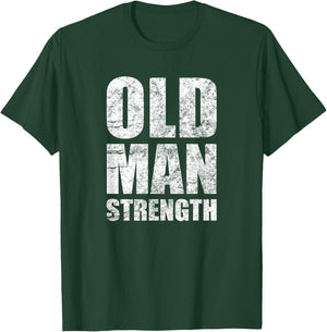 Old Man Strength Gym Quote T-Shirt - T-Shirt | Forest