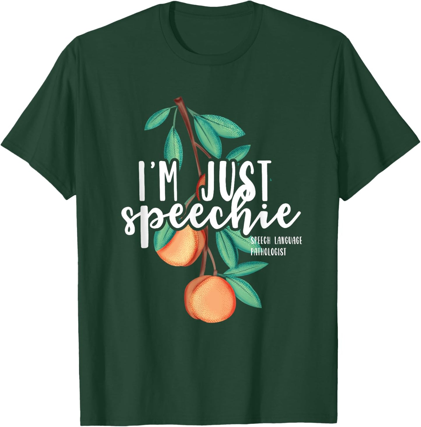 I Am Just Speechie Speech Language Therapy Pathology Gift T-Shirt - T-Shirt | Forest