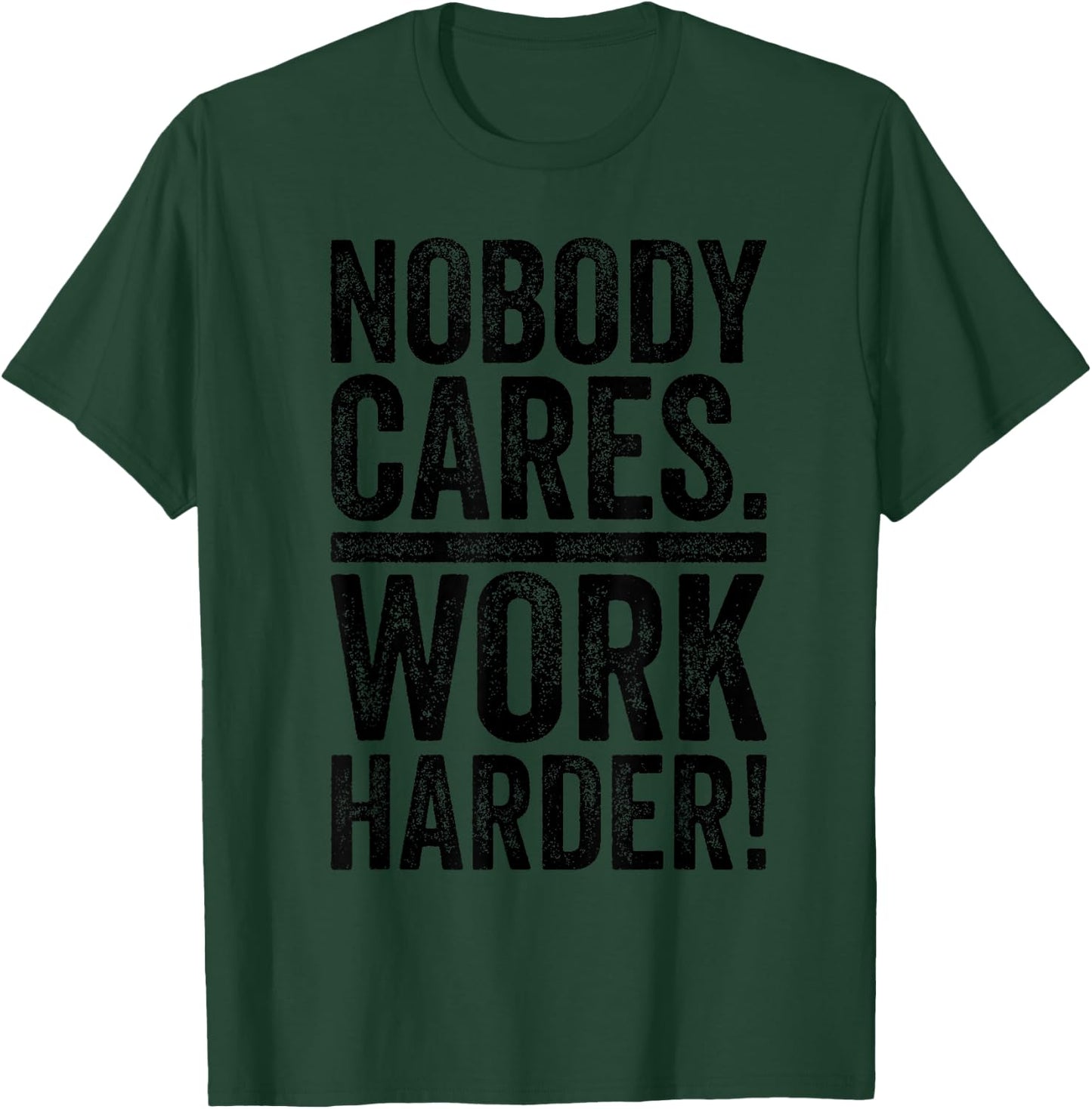 Retro Nobody Cares Work Harder Funny Fitness Motivation Gift T-Shirt - T-Shirt | Forest