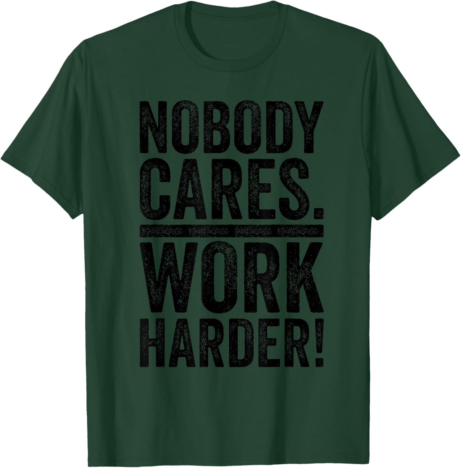 Retro Nobody Cares Work Harder Funny Fitness Motivation Gift T-Shirt - T-Shirt | Forest