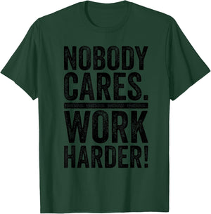 Retro Nobody Cares Work Harder Funny Fitness Motivation Gift T-Shirt - T-Shirt | Forest