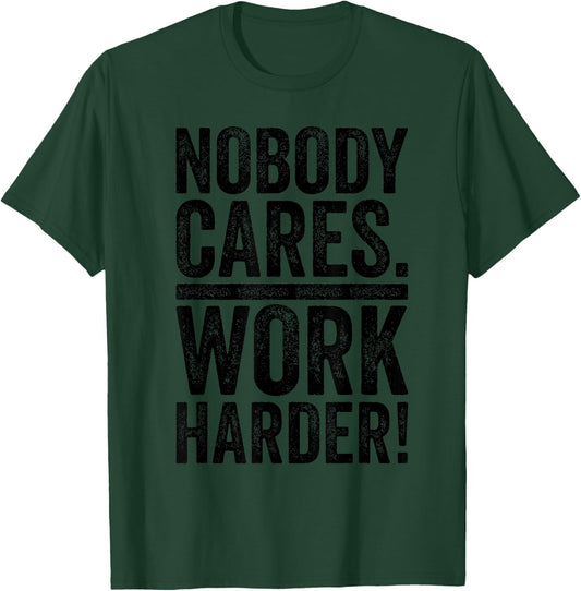Retro Nobody Cares Work Harder Funny Fitness Motivation Gift T-Shirt - T-Shirt | Forest