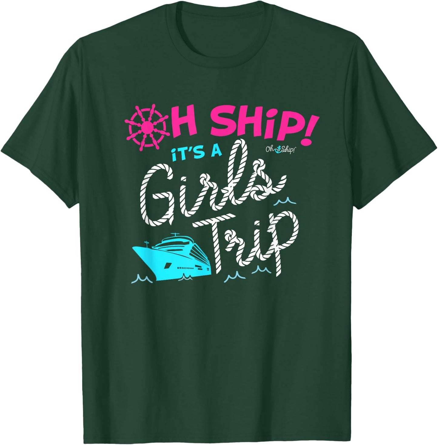 Oh Ship It's a Girls Trip Cruise T-Shirt - T-Shirt | Forest