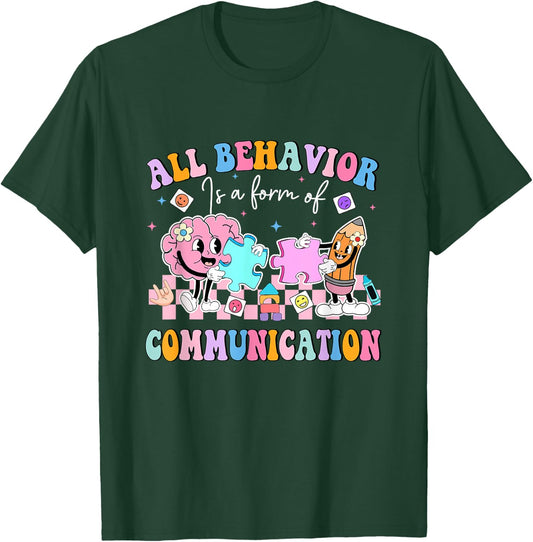 All Behavior Is A Form Of Communication SPED Teacher Autism T-Shirt - T-Shirt | Forest