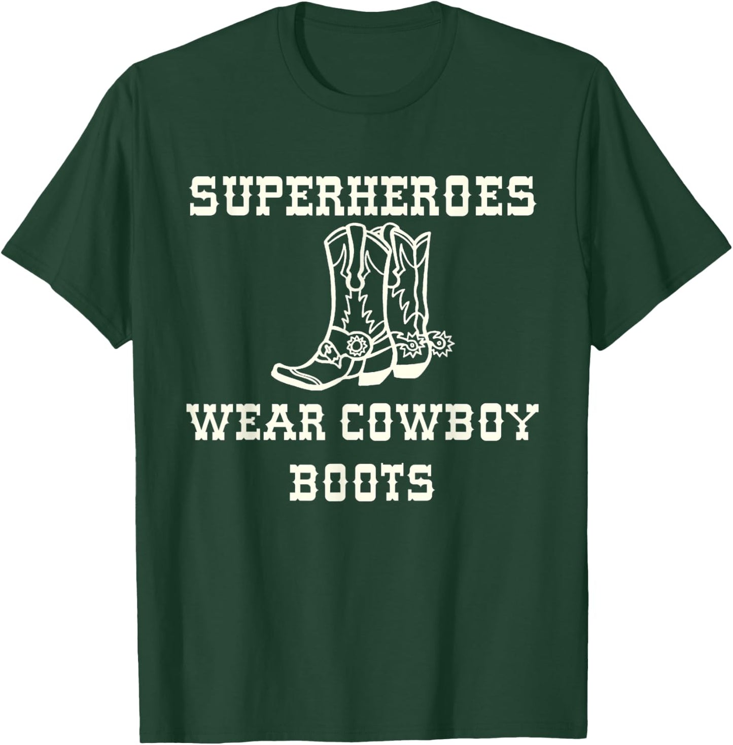 Superheroes Wear Cowboy Boots T-Shirt - T-Shirt | Forest