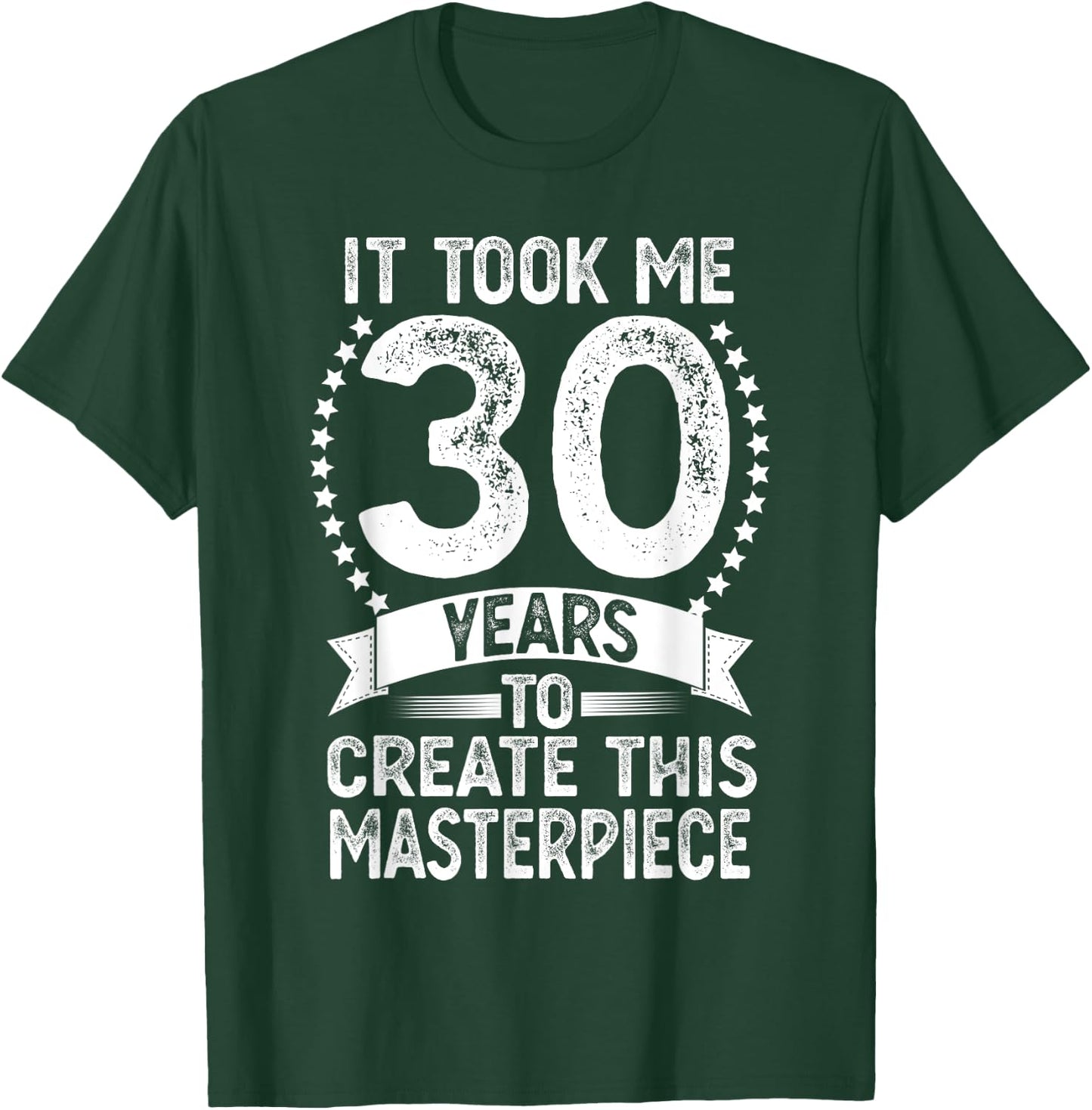 It Took Me 30 Years To Look This Good Funny 30th Birthday T-Shirt - T-Shirt | Forest