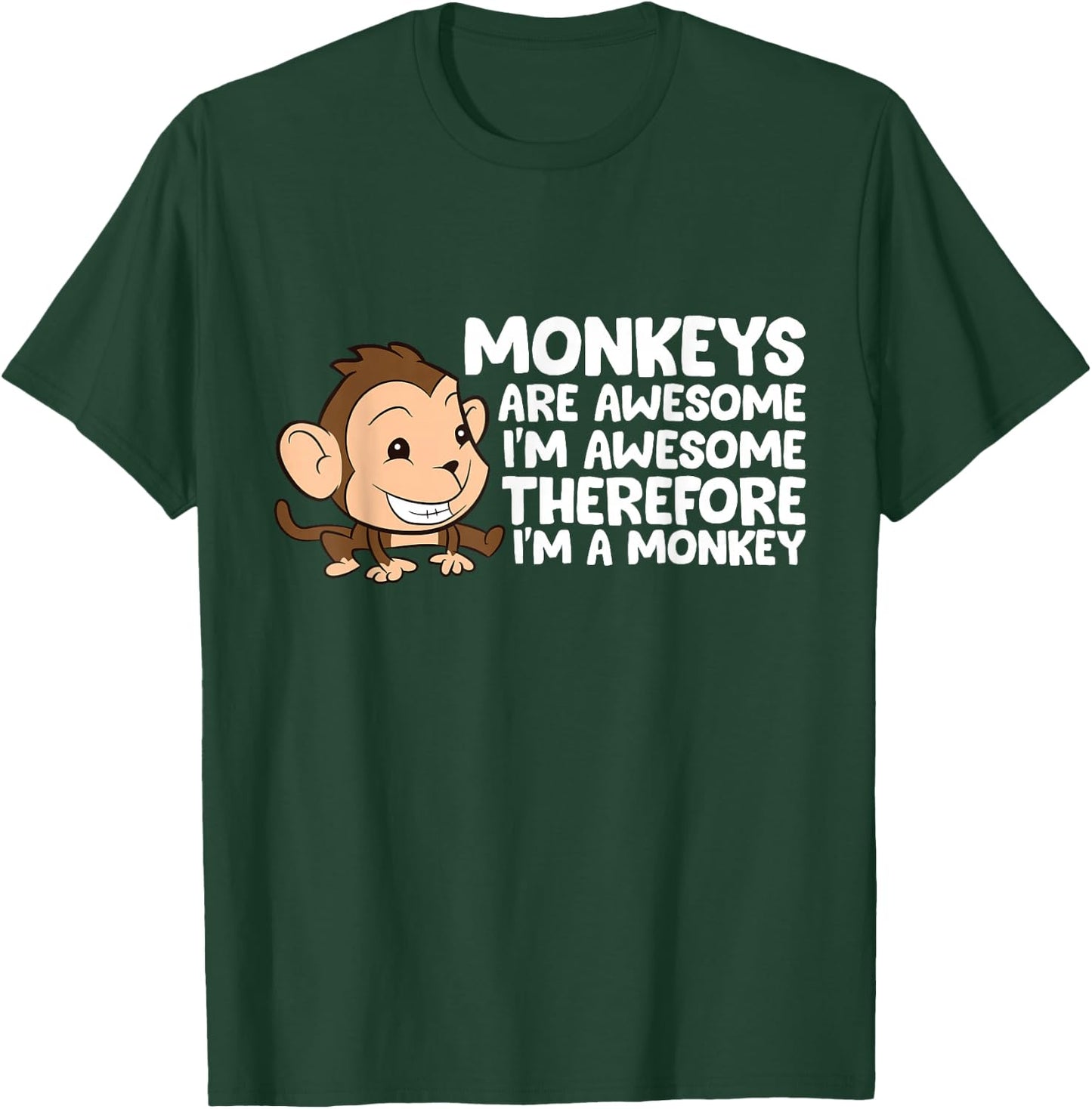 Monkeys Are Awesome I'm Awesome Therefore I'm A Monkey T-Shirt - T-Shirt | Forest