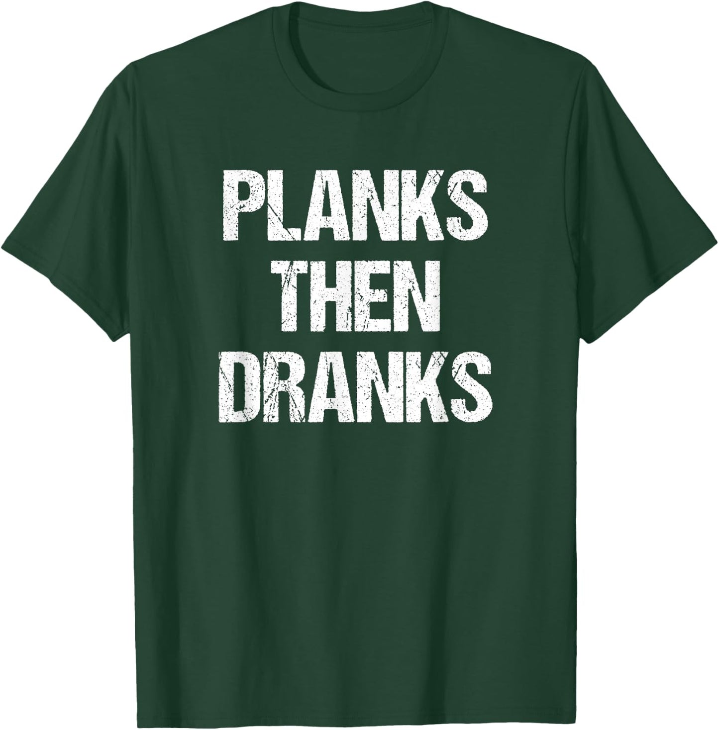 Planks Then Dranks Funny Workout Joke T-Shirt - T-Shirt | Forest